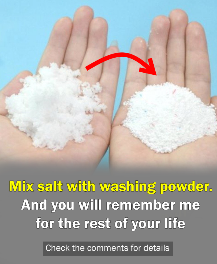 Mix salt with washing powder. You will remember me for the rest of your life