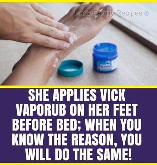 She Applies Vicks Vaporub On Her Feet Before Bed; When You Know The Reason, You will Do The Same!