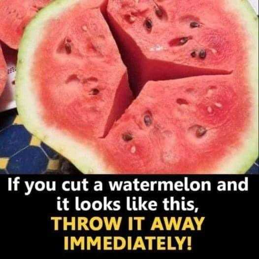 If you cut a watermelon and it looks like this, THROW IT AWAY IMMEDIATELY!